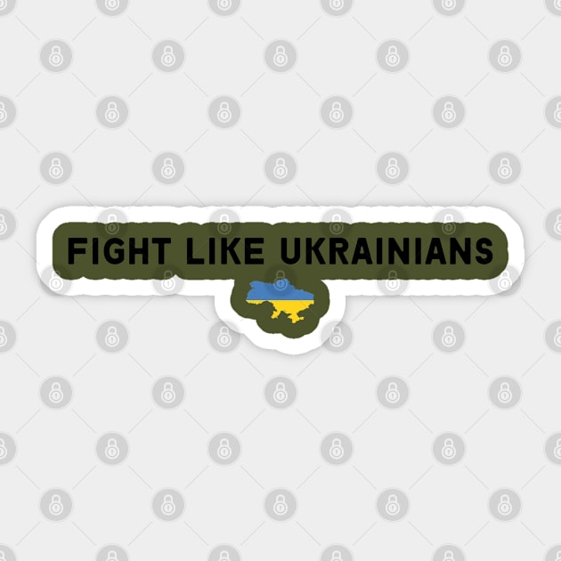 FIGHT LIKE UKRAINIANS Sticker by Myartstor 